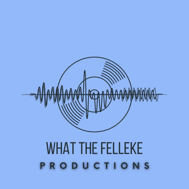 What The Felleke Productions